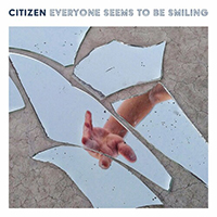 Citizen (USA) - Everyone Seems To Be Smiling (Single)