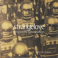 Strangelove - Living With The Human Machines (EP, part 2)