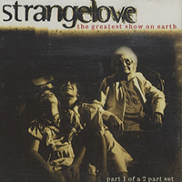 Strangelove - The Greatest Show On Earth (Single, part 1)