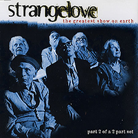 Strangelove - The Greatest Show On Earth (Single, part 2)
