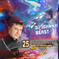 Johnny Beast - 2008-08-31 25 Birthday Electrohouse Mix