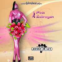 Johnny Beast - 2010-02-04 Pink Estrogen mix
