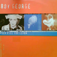 Boy George - When Will Your Learn