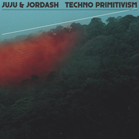 Juju & Jordash - Techno Primitivism (LP 2)