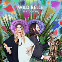 Wild Belle - It's Too Late (Single)