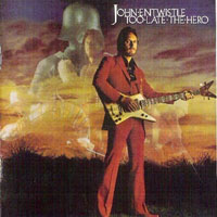 John Entwistle - Too Late The Hero