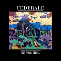 Federale - Not Your Vessel