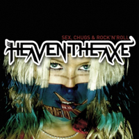 Heaven The Axe - Sex, Chugs And Rock 'n' Roll