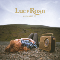 Rose, Lucy - Like I Used To