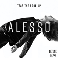 Alesso - Tear The Roof Up