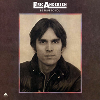 Andersen, Eric - Be True to You