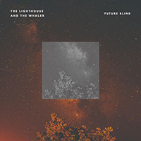 Lighthouse And The Whaler - Future Blind (Single)