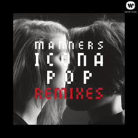 Icona Pop - Manners (Remixes)