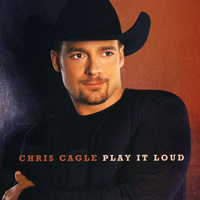 Cagle, Chris - Play It Loud