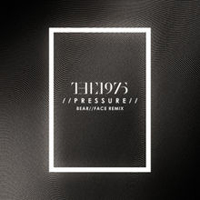 1975 - Pressure (Bear//Face Remix) (Single)