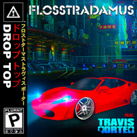 Flosstradamus - Drop Top (Single)