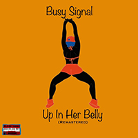 Busy Signal - Up in Her Belly (Remastered) (Single)