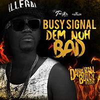Busy Signal - Dem Nuh Bad (Single)