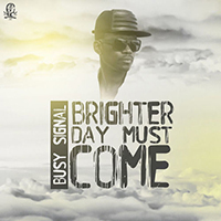 Busy Signal - Brighter Day Must Come (Single)