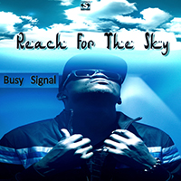 Busy Signal - Reach for the Sky (Single)