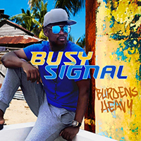 Busy Signal - Burdens Heavy (Single)