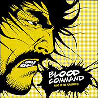 Blood Command - Hand Us the Alpha Male (EP)