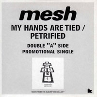 Mesh (GBR) - My Hands Are Tied / Petrified (Promo MCD)