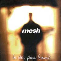 Mesh (GBR) - In This Place Forever