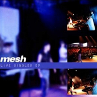 Mesh (GBR) - Live Singles