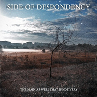 Side Of Despondency - The Main As Well That Is Not Very