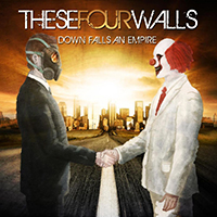 These Four Walls - Down Falls an Empire