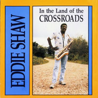 Shaw, Eddie - In the Land of the Crossroads