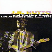 J. B. Hutto - Live At Shaboo Inn, Conn. 1979