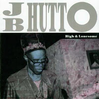 J. B. Hutto - High & Lonesome