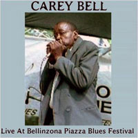 Bell, Carey - Live at Bellinzona Piazza Blues Festival '99