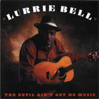 Bell, Lurrie  - The Devil Ain't Got No Music