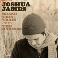 James, Joshua - Crash This Train / The Garden (EP)