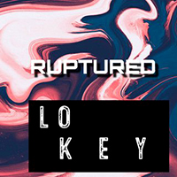 Lo Key - Ruptured
