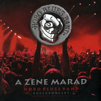 Hobo Blues Band - A Zene Marad, Bucsukoncert 2011.02.12 (CD 1)