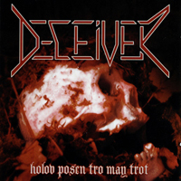 Deceiver (SWE) - Holov Posen Tro May Trot
