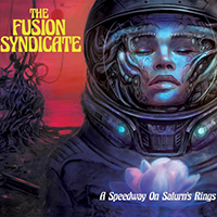 Fusion Syndicate - A Speedway On Saturn's Rings