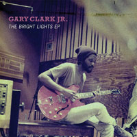 Gary Clark, Jr - The Bright Lights (EP)