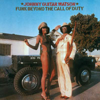 Johnny 'Guitar' Watson - Funk Beyond The Call Of Duty