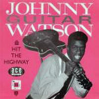 Johnny 'Guitar' Watson - Gonna Hit That Highway (CD 1)