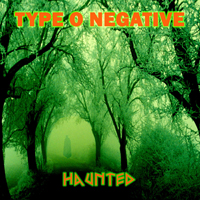 Type O Negative - Haunted (Single)
