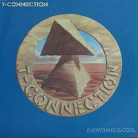 T-Connection - Everything Is Cool