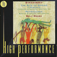 Ozawa, Seiji - Igor Stravinsky: Petrouchka; The Rite of Spring; Fireworks, op. 4 (feat. Boston Symphony Orchestra & Chicago Symphony Orchestra)