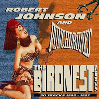 Robert Johnson And Punchdrunks - The Birdnest Years (CD 1)