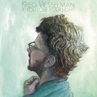 Viesselman, Kreg - If You Lose Your Light