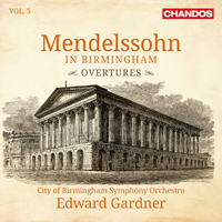 City Of Birmingham Symphony Orchestra - Mendelssohn in Birmingham, Volume 5 (feat. Edward Gardner)